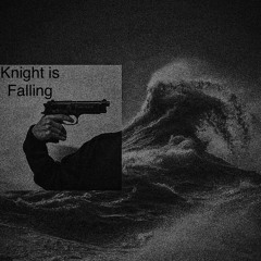 Knight is Falling.idk