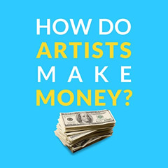 [READ] KINDLE 🧡 How Do Artists Make Money?: Twenty-Five Income Streams for Artists t