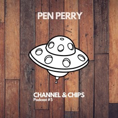 ChipCast #05 by Pen Perry