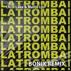 Chris Lake & Marco Lys - La Tromba (BONIX REMIX) FREE DOWNLOAD - SUPPORTED BY DIPLO, PARTY FAVORS