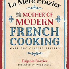 FREE EPUB 🗃️ La Mere Brazier: The Mother of Modern French Cooking by  Eugenie Brazie
