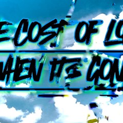 The Cost of Love, When it's Gone