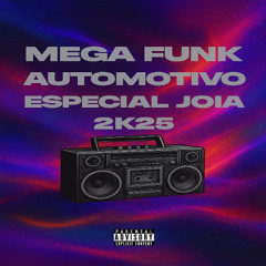 MEGA FUNK AUTOMOTIVO ESPECIAL JOIA 2K25 - THEUZZ