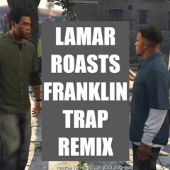 LAMAR ROASTS FRANKLIN TRAP REMIX - JACKSON BEATZ