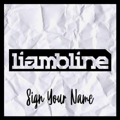 LIAM BLINE - SIGN YOUR NAME