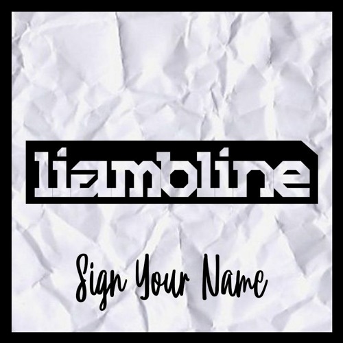 LIAM BLINE - SIGN YOUR NAME