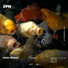 Inner Sounds w/ Beggar & Jake B [2/22/2024] live on VPN Radio
