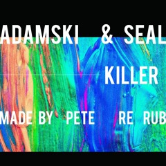 Adamski & Seal - Killer (Made By Pete Re-Rub) - FREE DOWNLAOD