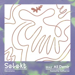 Selekt Sessions 004:// Ali Demir