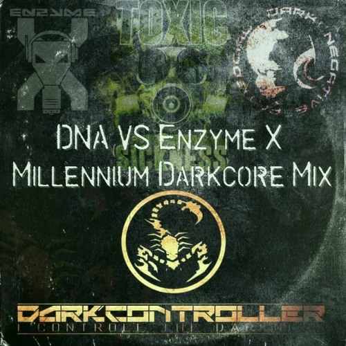DARKCONTROLLER / DNA VS ENZYME X MILLENNIUM DARKCORE / TOXIC SICKNESS GUEST MIX / MAY / 2023