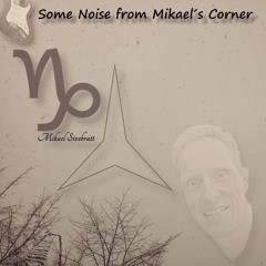 Mikael Sivebratt - Some Noise from Mikael's Corner