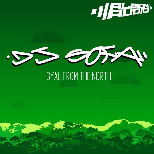 DJ Sofa - Gyal From The North [FREE DOWNLOAD]