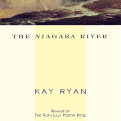 GET EBOOK 💝 The Niagara River: Poems (Grove Press Poetry) by  Kay Ryan [KINDLE PDF E