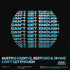 Austins Groove, Redford & DiVine - Can't Get Enough (Radio Mix)