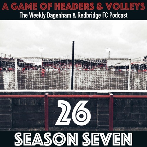 A Game Of Headers & Volleys Episode 26