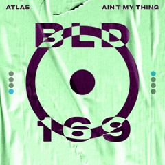 ATLAS - Ain't My Thing