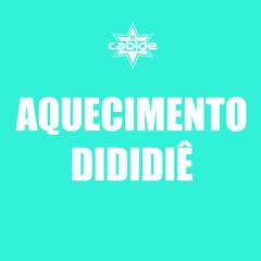 Aquecimento Dididiê