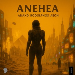 ANAXD, Rodolphos, AEON - Anehea