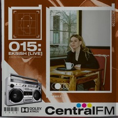 CentralFM:015 - Eksish [Live at Rio Hostel, Colombia]
