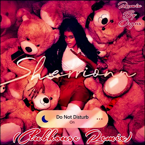 Sherrionn - DND (Clubhouse Remix)[Remixed By Osyus]