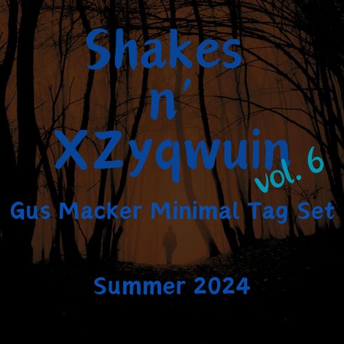 Shakes N' XZyqwuin - Vol 6 - Gus Macker Minimal Tag Set Summer 2024