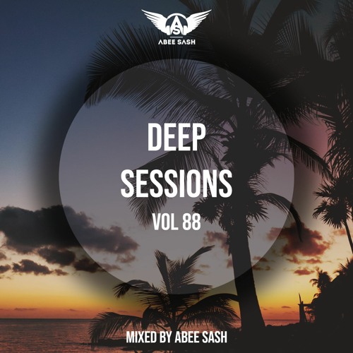 Deep Sessions - Vol 88 ★ Mixed By Abee Sash