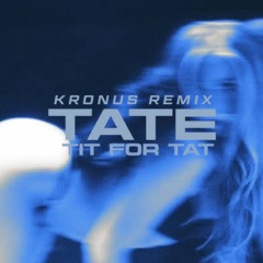 TIT FOR TAT (Kronus Remix)