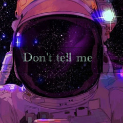 Don't Tell Me