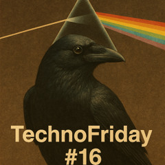 TECHNOFRIDAY #16