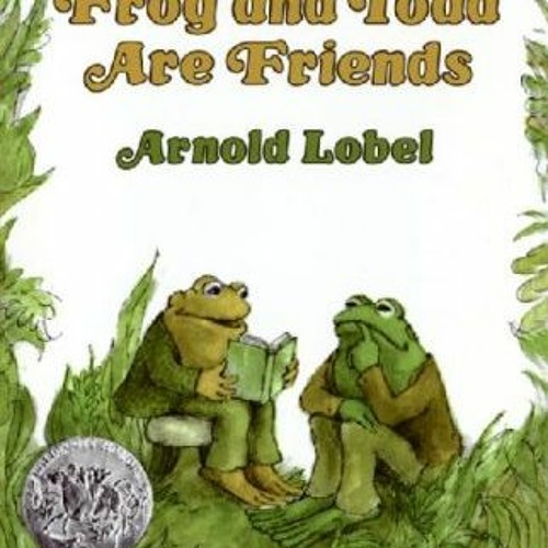 Stream *Literary work+ Frog and Toad Are Friends BY: Arnold Lobel by