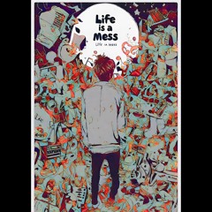 Lifes A Mess