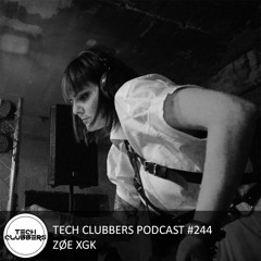 ZØE XGK - Tech Clubbers Podcast #244
