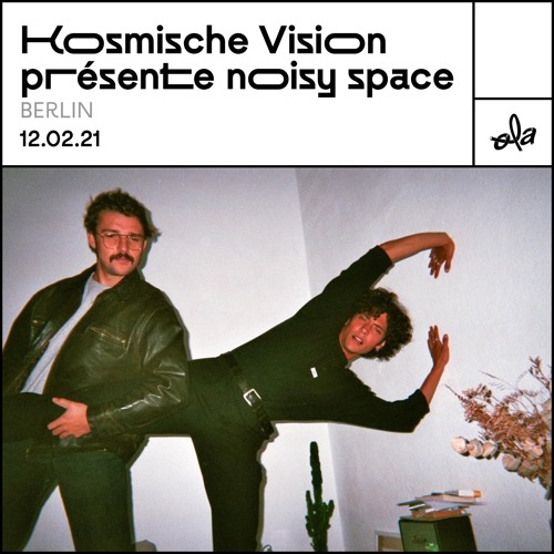 Koshmische Vision présente noisy space (12.02.21)