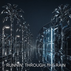 Runnin’ Through the Rain