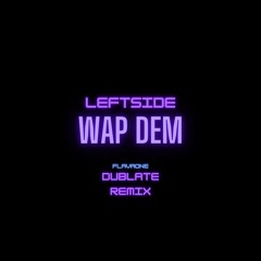 Leftside - Wap Dem (FlavaOne Dublate Remix)