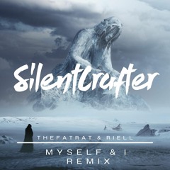 TheFatRat & RIELL - Myself & I [SilentCrafter Remix]