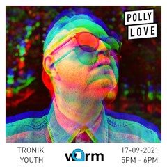 Tronik Youth - Pollylove 85 - 17/09/2021