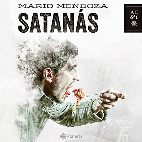 [View] KINDLE 🎯 Satanás by  Mario Mendoza,Oswaldo Malo,Planeta Audio EPUB KINDLE PDF