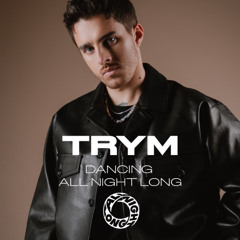 Dancing All Night Long: TRYM (DJ Mix)