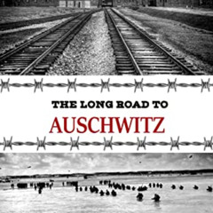 [FREE] EPUB ✓ The Long Road to Auschwitz: A Tale of Tyranny and Heartbreak 1 by  Anth