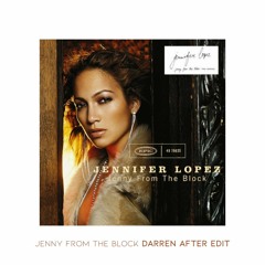 Jenny From The Block (Darren After Edit) - Jennifer Lopez
