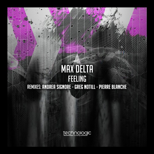 PREMIERE: Max Delta - Feeling (Original Mix) [Technologic Recordings]