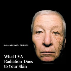 75. What UVA Radiation Does to Your Skin