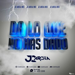 Da Lo Que No Has Dado (JC Arcila Mix)