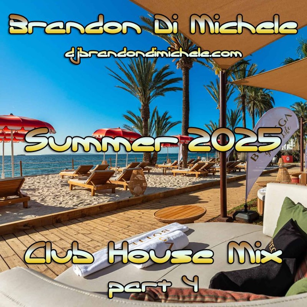 Stream Club House Mix - Summer 2025 part 4 by Brandon Di Michele ...