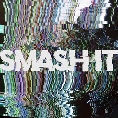 SMASH IT