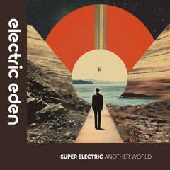 Super Electric - Another World [Electric Eden Records]