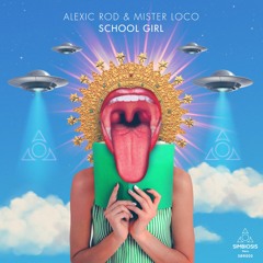 Alexic rod , Mister Loco - School Girl (Original Mix)