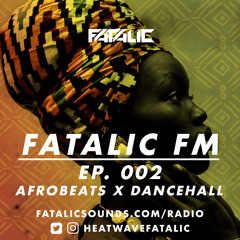 Fatalic FM Ep. 002 (Afrobeats x Dancehall)