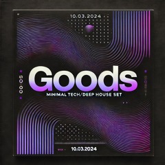 GOODS GROOVES - TECH HOUSE SET (Max Dean, Luke Dean, Kolter...)